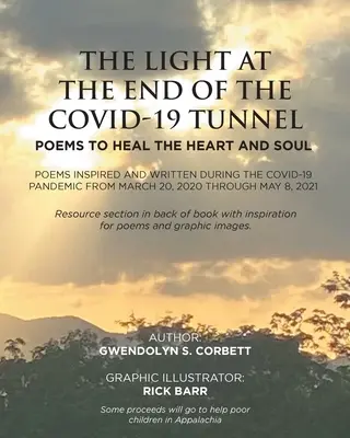 La lumière au bout du tunnel de Covid-19 : Poèmes pour guérir le cœur et l'âme : poèmes inspirés et écrits pendant la pandémie de Covid-19 Du 20 mars, - The Light At The End Of The Covid-19 Tunnel: Poems To Heal The Heart And Soul: Poems inspired and written during the Covid-19 Pandemic From March 20,