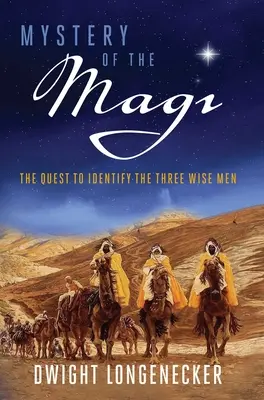 Le Mystère des Mages : La quête de l'identité des Rois Mages - Mystery of the Magi: The Quest to Identify the Three Wise Men