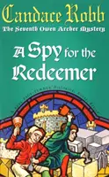 Spy For The Redeemer - (The Owen Archer Mysteries : book VII) : un mystère médiéval captivant que vous ne pourrez pas arrêter... - Spy For The Redeemer - (The Owen Archer Mysteries: book VII): a captivating Medieval mystery you won't be able to put down...