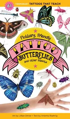 Tatouage des papillons et autres insectes : 81 tatouages temporaires qui enseignent - Fluttery, Friendly Tattoo Butterflies and Other Insects: 81 Temporary Tattoos That Teach