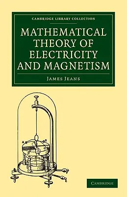 Théorie mathématique de l'électricité et du magnétisme - Mathematical Theory of Electricity and Magnetism