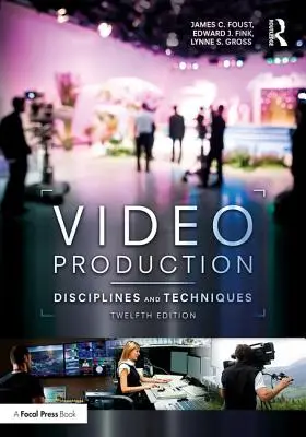 Production vidéo : Disciplines et techniques - Video Production: Disciplines and Techniques