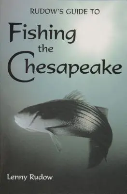 Rudow's Guide to Fishing the Chesapeake (en anglais) - Rudow's Guide to Fishing the Chesapeake