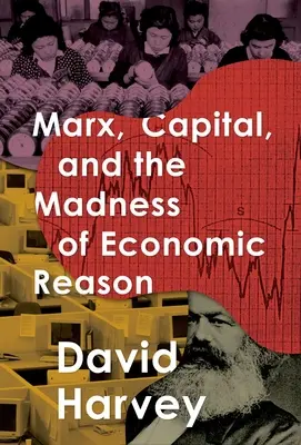 Marx, le capital et la folie de la raison économique - Marx, Capital, and the Madness of Economic Reason