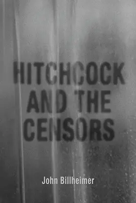 Hitchcock et les censeurs - Hitchcock and the Censors