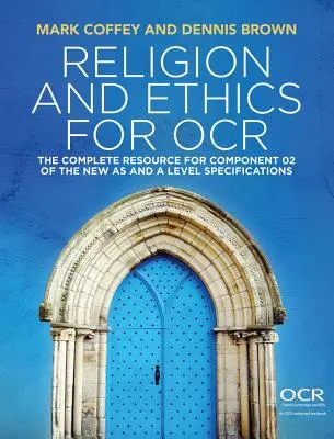 Religion et éthique pour l'OCR : la ressource complète pour la composante 02 des nouvelles spécifications des niveaux as et a - Religion and Ethics for OCR: The Complete Resource for Component 02 of the New as and a Level Specifications