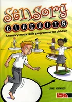 Circuits sensoriels - Un programme de motricité sensorielle pour les enfants - Sensory Circuits - A Sensory Motor Skills Programme for Children