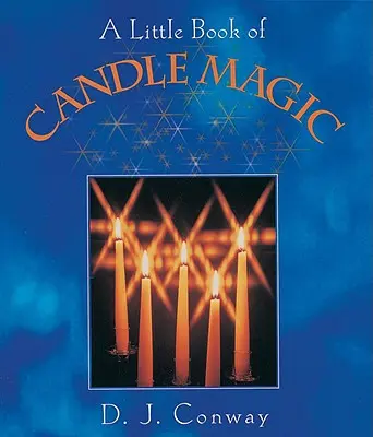 Le petit livre de la magie des bougies - A Little Book of Candle Magic