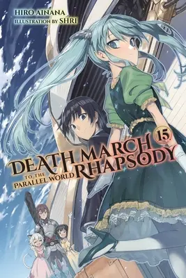 La Marche de la Mort dans le Monde Parallèle Rhapsody, Vol. 15 (Light Novel) - Death March to the Parallel World Rhapsody, Vol. 15 (Light Novel)