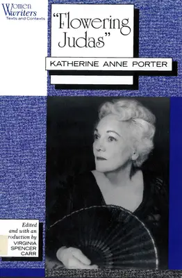 Judas en fleurs : Katherine Anne Porter - Flowering Judas: Katherine Anne Porter