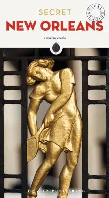 La Nouvelle-Orléans secrète - Secret New Orleans