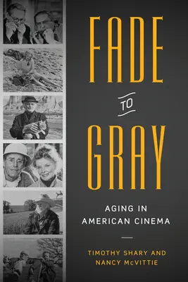 Fade to Gray : Vieillissement dans le cinéma américain - Fade to Gray: Aging in American Cinema