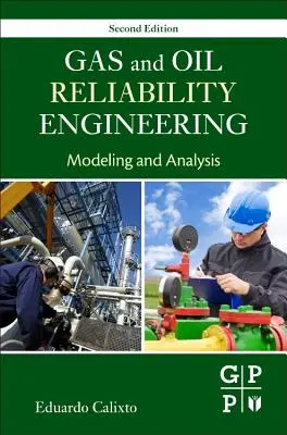 Ingénierie de la fiabilité du gaz et du pétrole : Modélisation et analyse - Gas and Oil Reliability Engineering: Modeling and Analysis