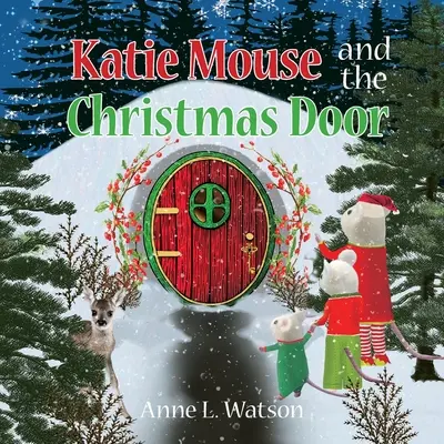 Katie Mouse et la porte de Noël : Un conte de la souris du Père Noël - Katie Mouse and the Christmas Door: A Santa Mouse Tale