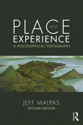 Lieu et expérience : Une topographie philosophique - Place and Experience: A Philosophical Topography