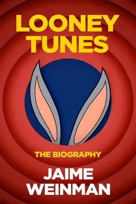 Enclumes, maillets et dynamite : La biographie non autorisée des Looney Tunes - Anvils, Mallets & Dynamite: The Unauthorized Biography of Looney Tunes