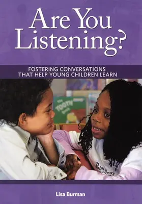 Vous écoutez ? Favoriser les conversations qui aident les jeunes enfants à apprendre - Are You Listening?: Fostering Conversations That Help Young Children Learn