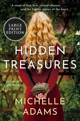 Trésors cachés : Un roman sur le premier amour, les secondes chances et les histoires cachées du cœur - Hidden Treasures: A Novel of First Love, Second Chances, and the Hidden Stories of the Heart