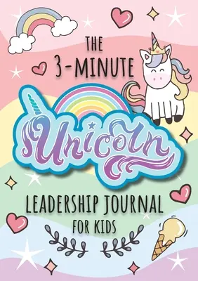 Le journal du leadership de la licorne en 3 minutes pour les enfants : Un guide pour devenir un leader confiant et positif (Growth Mindset Journal for Kids) (A5 - 5.8 x 8. - The 3-Minute Unicorn Leadership Journal for Kids: A Guide to Becoming a Confident and Positive Leader (Growth Mindset Journal for Kids) (A5 - 5.8 x 8.