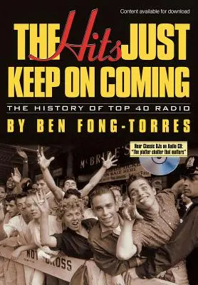 Les tubes ne cessent d'arriver : L'histoire de la radio Top 40 - The Hits Just Keep on Coming: The History of Top 40 Radio