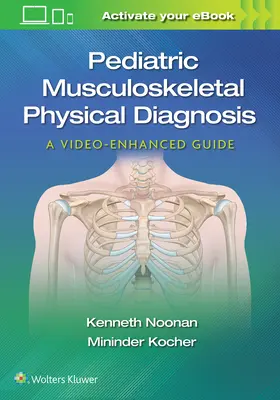 Diagnostic physique musculo-squelettique pédiatrique : Un guide enrichi de vidéos - Pediatric Musculoskeletal Physical Diagnosis: A Video-Enhanced Guide