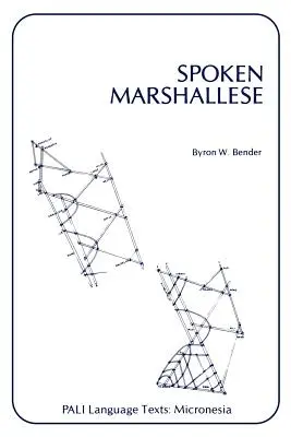 Le marshallois parlé : Un cours de langue intensif avec notes grammaticales et glossaire - Spoken Marshallese: An Intensive Language Course with Grammatical Notes and Glossary