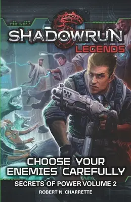 Shadowrun Legends : Choisissez vos ennemis avec soin : Les secrets du pouvoir, Volume. 2 - Shadowrun Legends: Choose Your Enemies Carefully: Secrets of Power, Volume. 2