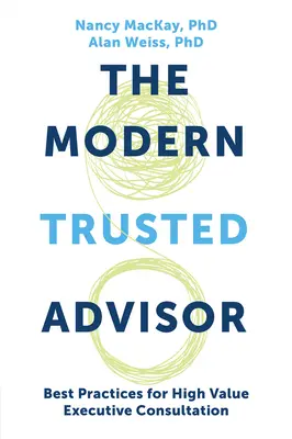 Le conseiller de confiance moderne : Meilleures pratiques pour la consultation de cadres à haute valeur ajoutée - The Modern Trusted Advisor: Best Practices for High Value Executive Consultation