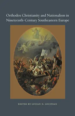 Christianisme orthodoxe et nationalisme dans l'Europe du Sud-Est du XIXe siècle - Orthodox Christianity and Nationalism in Nineteenth-Century Southeastern Europe