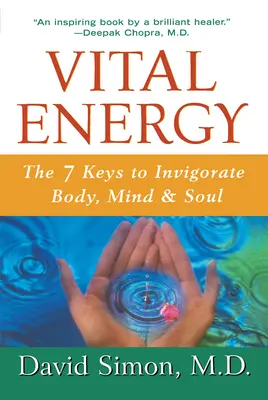 L'énergie vitale : Les 7 clés pour revigorer le corps, l'esprit et l'âme - Vital Energy: The 7 Keys to Invigorate Body, Mind, and Soul