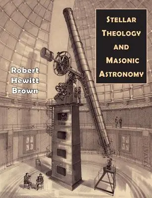 Théologie stellaire et astronomie maçonnique - Stellar Theology and Masonic Astronomy