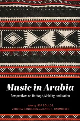 La musique en Arabie : Perspectives sur le patrimoine, la mobilité et la nation - Music in Arabia: Perspectives on Heritage, Mobility, and Nation