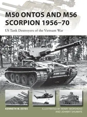 M50 Ontos et M56 Scorpion 1956-70 : Les destructeurs de chars américains de la guerre du Viêt Nam - M50 Ontos and M56 Scorpion 1956-70: Us Tank Destroyers of the Vietnam War