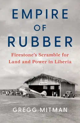 L'empire du caoutchouc : la lutte de Firestone pour la terre et le pouvoir au Libéria - Empire of Rubber: Firestone's Scramble for Land and Power in Liberia