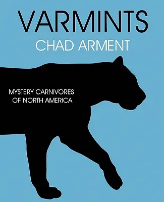 Les vermines : Carnivores mystérieux d'Amérique du Nord - Varmints: Mystery Carnivores of North America