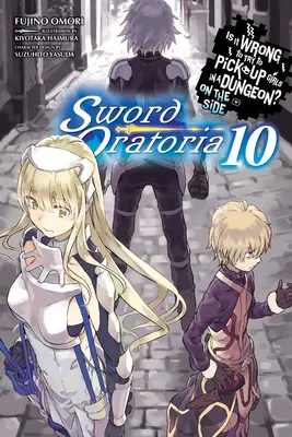 L'histoire d'une femme dans un donjon... en parallèle : Sword Oratoria, Vol. 10 (Light Novel) - Is It Wrong to Try to Pick Up Girls in a Dungeon? on the Side: Sword Oratoria, Vol. 10 (Light Novel)