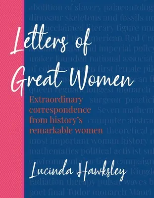 Lettres de grandes femmes : Correspondance extraordinaire de femmes remarquables de l'histoire - Letters of Great Women: Extraordinary Correspondence from History's Remarkable Women