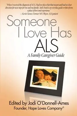 Quelqu'un que j'aime a la SLA : Guide de l'aidant familial - Someone I Love Has ALS: A Family Caregiver Guide