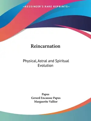 La réincarnation : L'évolution physique, astrale et spirituelle - Reincarnation: Physical, Astral and Spiritual Evolution