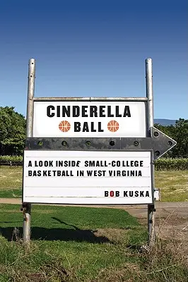 Cinderella Ball : Un regard sur le basket-ball des petites universités de Virginie-Occidentale - Cinderella Ball: A Look Inside Small-College Basketball in West Virginia
