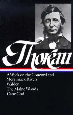 Henry David Thoreau : Une semaine sur les rivières Concord et Merrimack, Walden, les forêts du Maine, Cape Cod (Loa #28) - Henry David Thoreau: A Week on the Concord and Merrimack Rivers, Walden, the Maine Woods, Cape Cod (Loa #28)