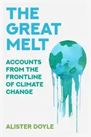 La grande fonte - Récits de la première ligne du changement climatique - Great Melt - Accounts from the Frontline of Climate Change