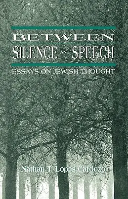 Entre silence et parole : Essais sur la pensée juive - Between Silence and Speech: Essays on Jewish Thought