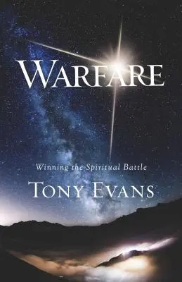 La guerre : Gagner la bataille spirituelle - Warfare: Winning the Spiritual Battle