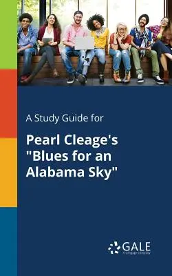 Un guide d'étude pour Blues for an Alabama Sky de Pearl Cleage - A Study Guide for Pearl Cleage's Blues for an Alabama Sky