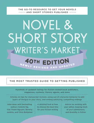 Novel & Short Story Writer's Market 40th Edition : Le guide le plus fiable pour être publié - Novel & Short Story Writer's Market 40th Edition: The Most Trusted Guide to Getting Published