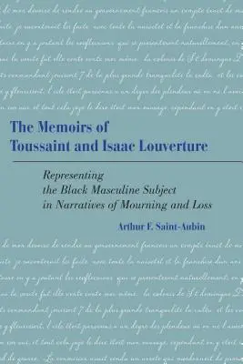 Les mémoires de Toussaint et Isaac Louverture : La représentation du sujet masculin noir dans les récits de deuil et de perte - The Memoirs of Toussaint and Isaac Louverture: Representing the Black Masculine Subject in Narratives of Mourning and Loss