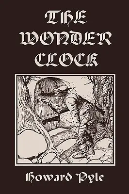 L'horloge merveilleuse, édition illustrée (Classiques d'hier) - The Wonder Clock, Illustrated Edition (Yesterday's Classics)