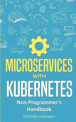 Microservices avec Kubernetes : Non-Programmer's Handbook - Microservices with Kubernetes: Non-Programmer's Handbook