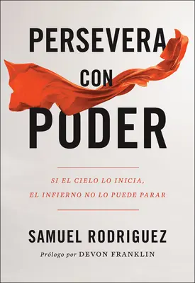 Persévérer avec puissance : Si le ciel s'éteint, l'enfer ne peut pas s'éteindre - Persevera Con Poder: Si El Cielo Lo Inicia, El Infierno No Lo Puede Parar